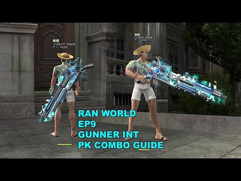 RAN WORLD EP9 - PK COMBO GUIDE - GUNNER INT -
