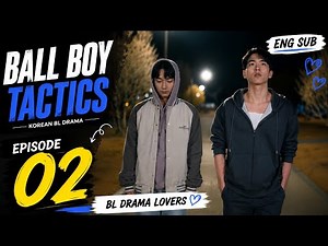 Ball Boy Tactics Episode 02 (Eng Sub) | Korean BL Romance Drama | BL Drama Lovers