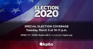 KPBS News Special: Election 2020: California Primary