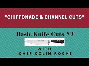 How to Chiffonade, Zest, and make Channel Cuts