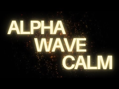 Alpha Wave Music 🧠 Relaxed Focus & Mental Ease