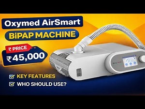 Oxymed AirSmart BiPAP Machine Full Guide | Features, Price & Who Should Use It