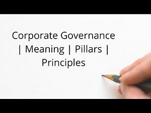 Corporate Governance | Meaning | Principles | Pillars