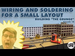 Wiring a Small Layout - Building "The Grunge" Ep. 10