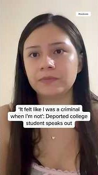 'It felt like I was a criminal when I'm not': Deported college student speaks out