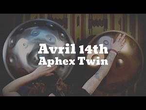 Aphex Twin - Avril 14th (Handpan Version)