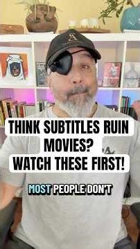 Think Subtitles Ruin Movies? Watch These First!