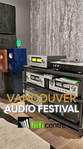 Vancouver Audio Festival at HiFi Centre 2026 Kef + Luxman + IsoAcoustics