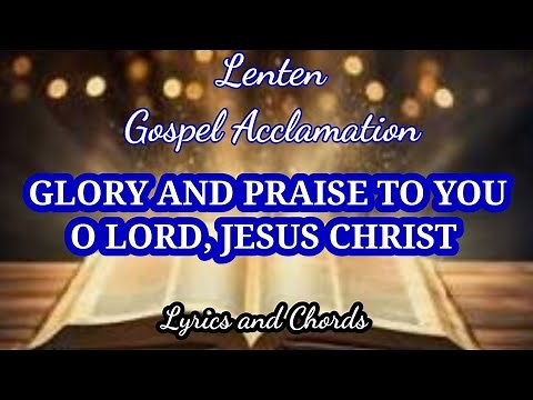 LENTEN GOSPEL ACCLAMATION | GLORY AND PRAISE TO YOU O LORD JESUS CHRIST | LYRICS AND CHORDS