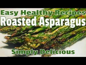 Quick & Easy Healthy Roasted Asparagus Recipe