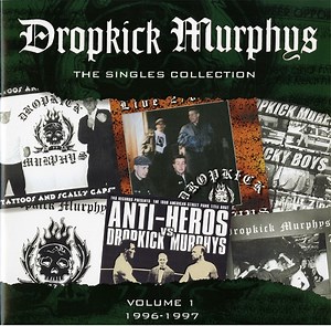 Dropkick Murphys - The Singles Collection (Volume 1 1996-1997)