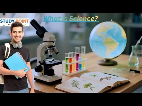 Q1) What is Science? |Simple Definition | Examples of Science in Everyday Life | Main Branches