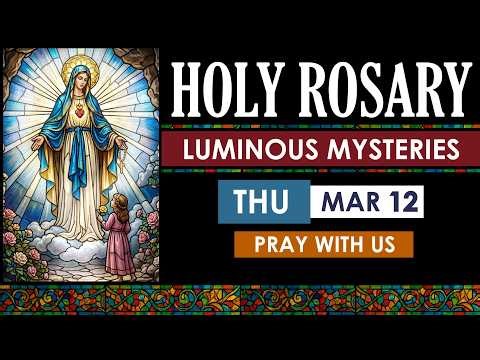March 12 Luminous Mysteries Rosary | Thursday Holy Rosary Catholic Prayer | Pray the Rosary Today