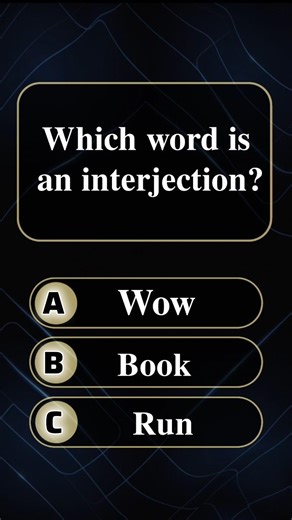 Which Word is an interjection? Wow, Book, Run