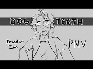 DOG TEETH - Invader Zim PMV