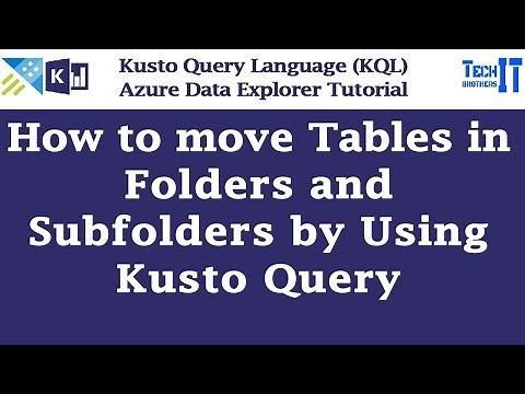 How to move Tables in Folders and Subfolders by Using Kusto | Kusto Query Language Tutorial (KQL)
