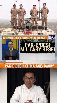 Chicken’s Neck Under Threat? Pakistan-Bangladesh Axis Worries India