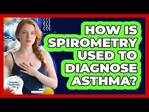 How Is Spirometry Used To Diagnose Asthma? - Everyday Asthma Tips