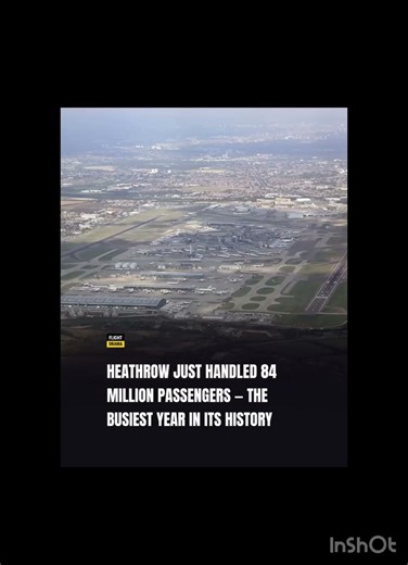 Heathrow Airport just Handled 84 million passengers the busiest year its history