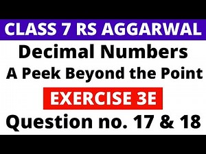 Exercise 3E Question 17 & 18। Class 7 RS Aggarwal। Decimal Numbers - A Peek Beyond the Point