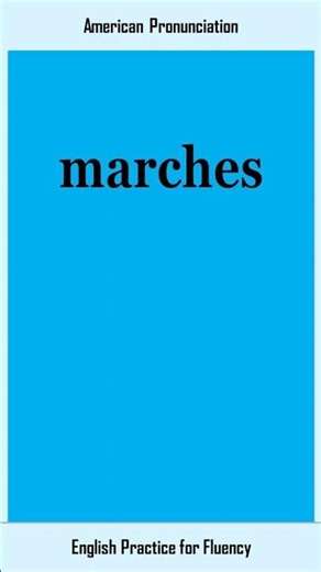 marches, How to Say or Pronounce MARCHES in American, British English, Pronunciation