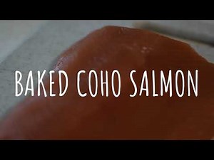 Baked COHO Salmon