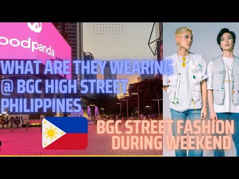 WEEKEND #BGC STREET FASHION what are they wearing in #BONIFACIOhighSTREET 🧿🇵🇭