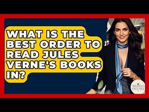 What Is The Best Order To Read Jules Verne's Books In? - France Fact File