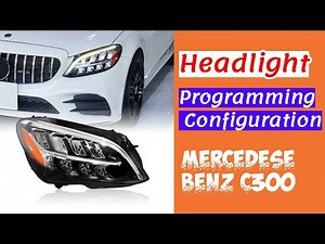 2018 Mercedese Benz C300 Headlight Programming / Configuration Setup And Functions
