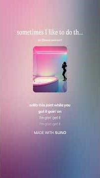 sometimes I like to do the hoochie cooch