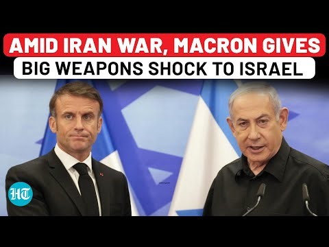 Amid Iran War, Macron Gives Big Weapons Shock To Netanyahu; Israel Fumes In Anger As France Bans…