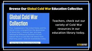 #Teachers, have you viewed our popular Global Cold War Collection? Click here to access a variety of short documentaries, free student activities, classroom-ready slide decks and more. https://retroreport.org/collection/global-cold-war-collection/ | Retro Report | Facebook