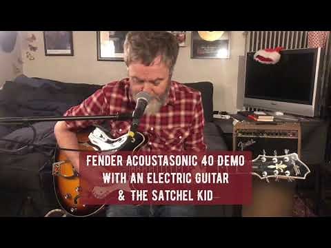 Fender Acoustasonic 40 Demo With an Electric Guitar & The Satchel Kid