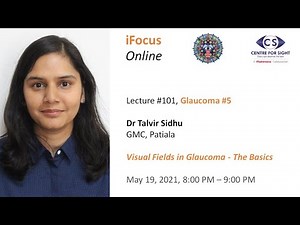 iFocus Online #101, Glaucoma #5, Visual Fields in Glaucoma - the Basics by Dr Talvir Sidhu