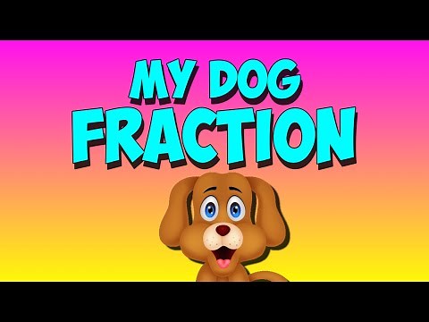 Fraction Song- My Dog Fraction