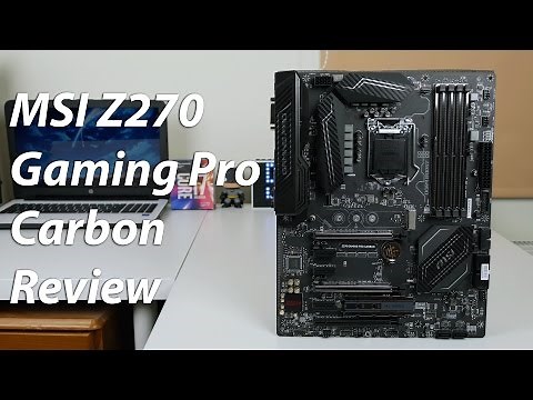 MSI Z270 Gaming Pro Carbon Motherboard Review