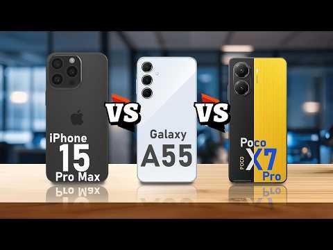 iPhone 15 Pro Max VS Samsung Galaxy A55 VS Xiaomi Poco X7 Pro