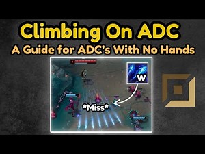 How To Climb On ADC (Even If Your Hands Don't Work)