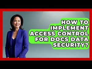 How To Implement Access Control For Docs Data Security? - Docs and Sheets Pro