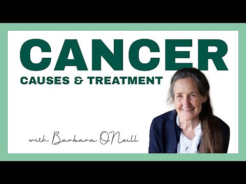 Cancer: Causes & Treatment - Barbara O'Neill