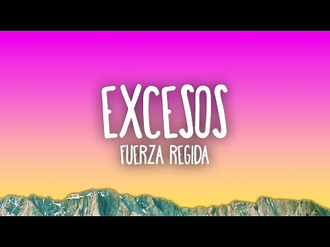 Fuerza Regida - EXCESOS