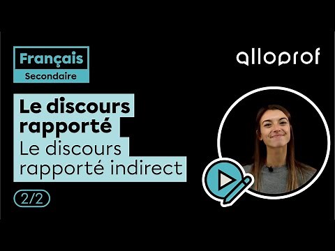Le discours rapporté : le discours rapporté indirect 2/2 | Français | Alloprof
