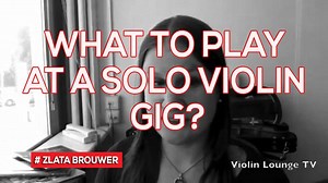 What to Play at a Solo Violin Gig?