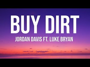 Jordan Davis ft. Luke Bryan - Buy Dirt (Lyrics)