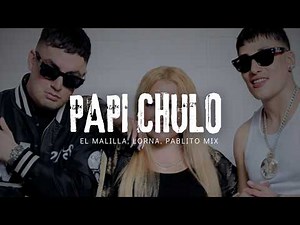 El Malilla, Lorna, Pablito Mix - PAPI CHULO X MALI (Letra / Lyrics)