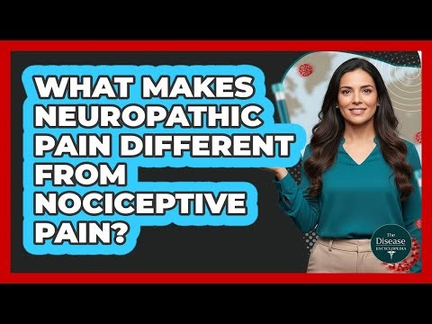What Makes Neuropathic Pain Different From Nociceptive Pain?