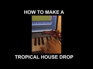 How to make a Tropical House Track
