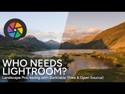 Who Needs Lightroom? Landscape Processing with Darktable, Free & Open Source!
