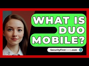 What Is Duo Mobile? - SecurityFirstCorp.com