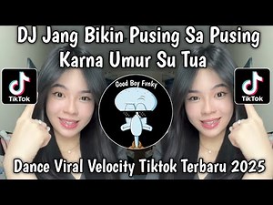 DJ JANG BIKIN PUSING SA PUSING KARNA UMUR SU TUA || DJ NGAPAIN REPOT VIRAL VELOCITY TIKTOK TERBARU